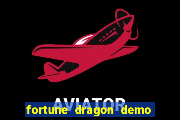 fortune dragon demo ganho certo